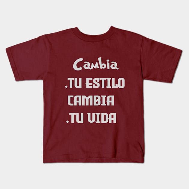 Cambia tu estilo, cambia tu vida. Kids T-Shirt by LegnaArt